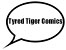 Tyred Tiger Comics, TTC